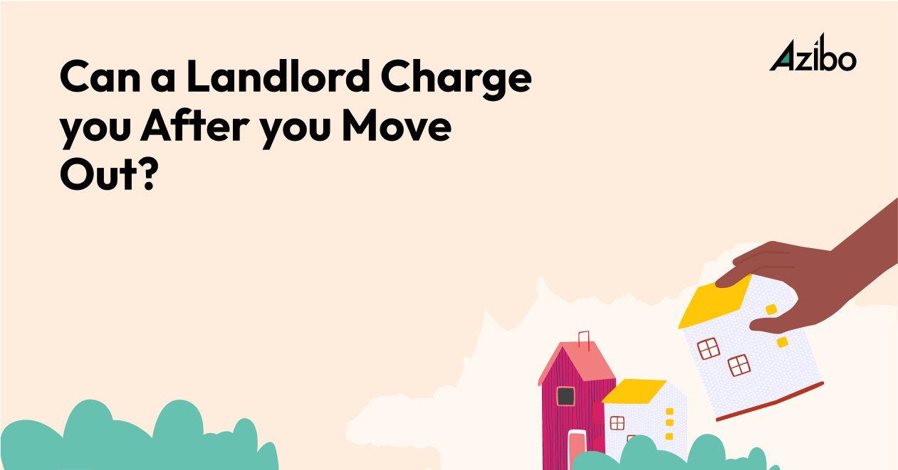 Can a Landlord Charge You After You Move Out? Disputes, Resolutions